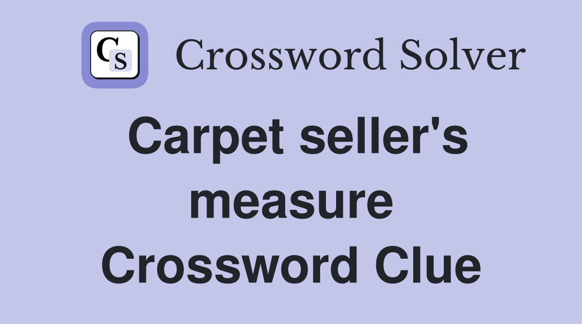 Carpet seller's measure Crossword Clue