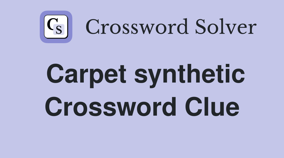 Carpet synthetic Crossword Clue