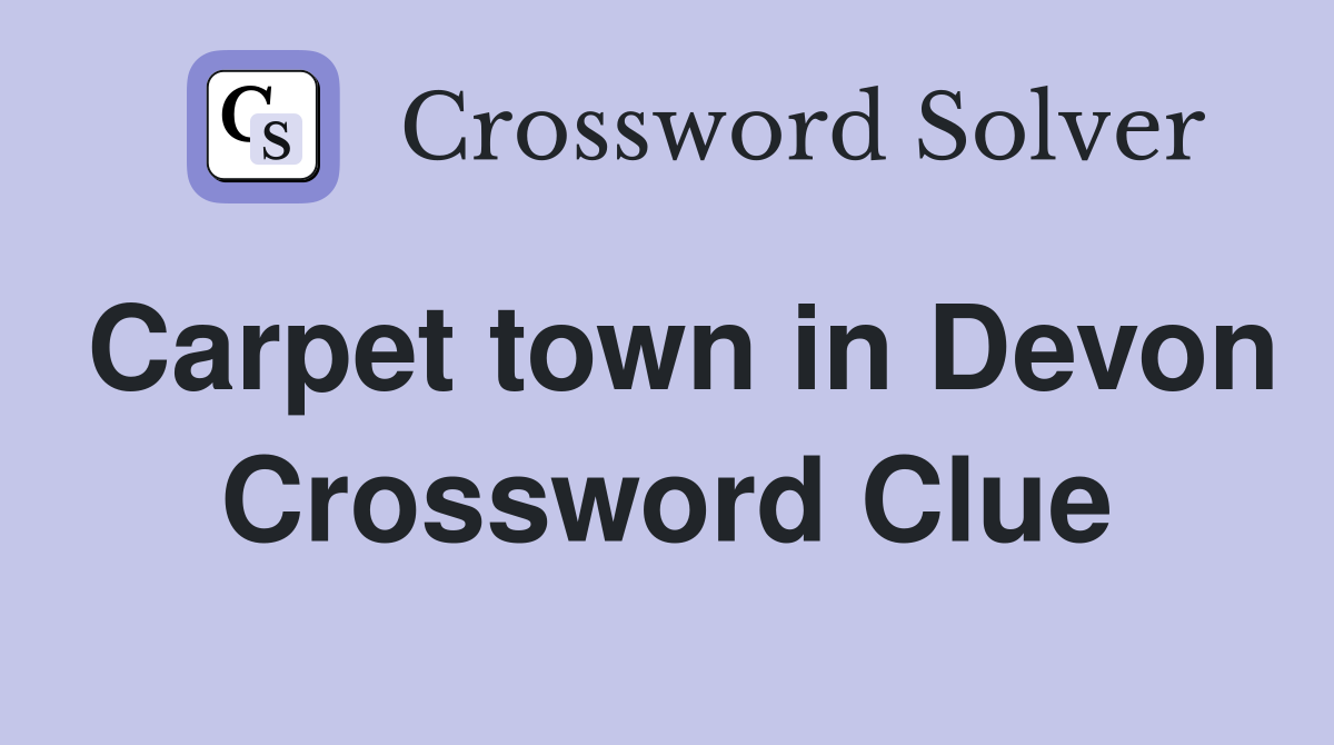 Carpet town in Devon Crossword Clue