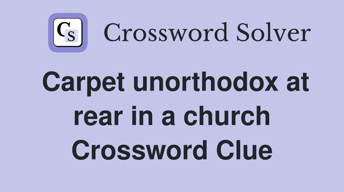 Carpet unorthodox at rear in a church Crossword Clue