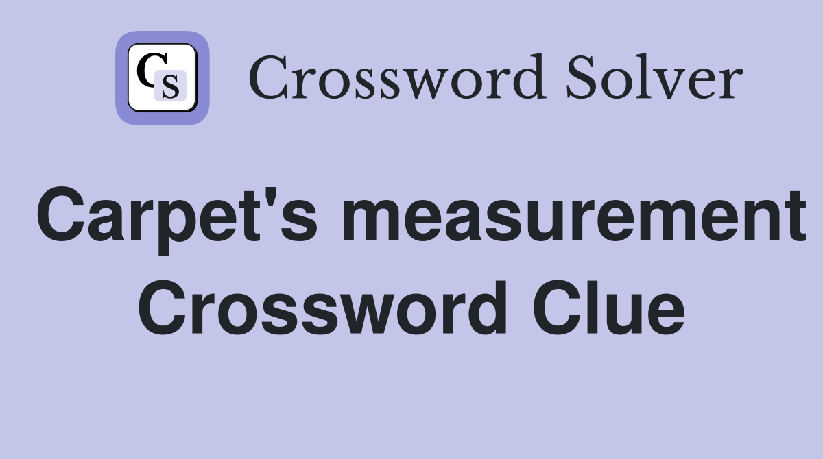 Carpet's measurement Crossword Clue
