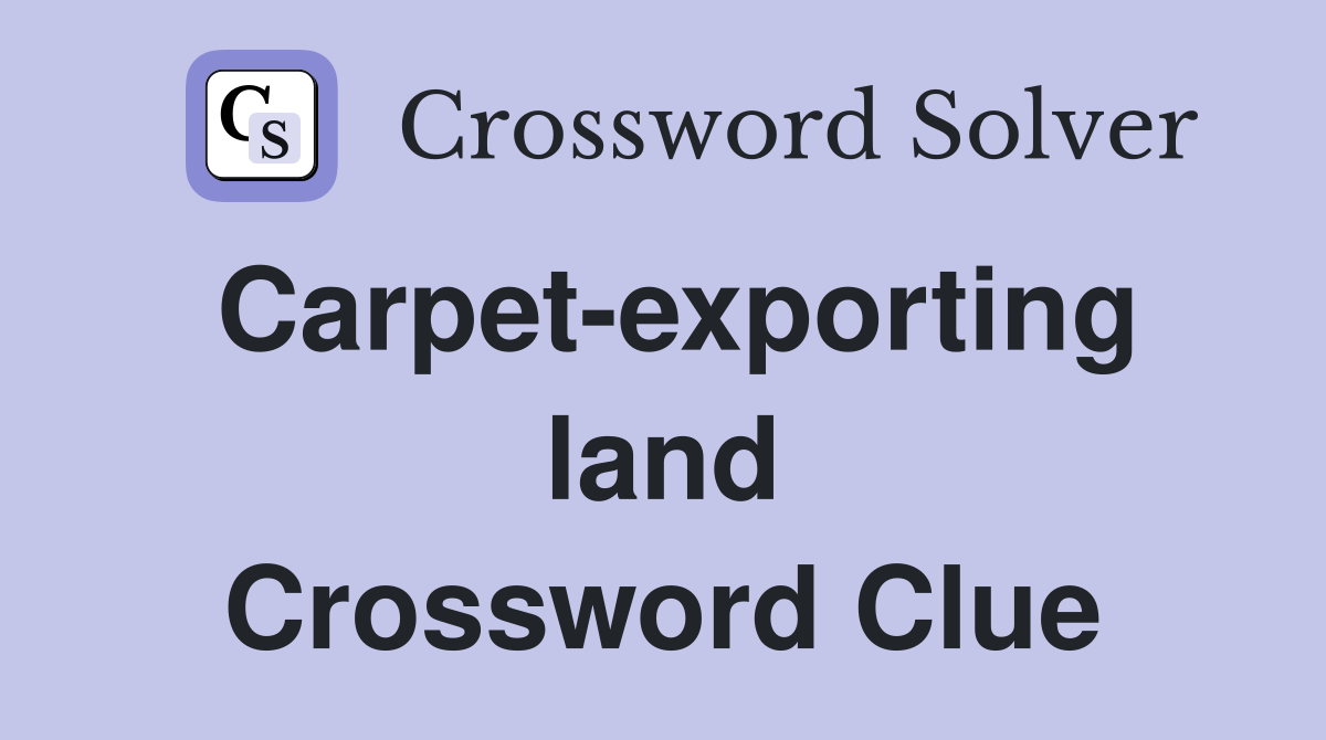 Carpet-exporting land Crossword Clue