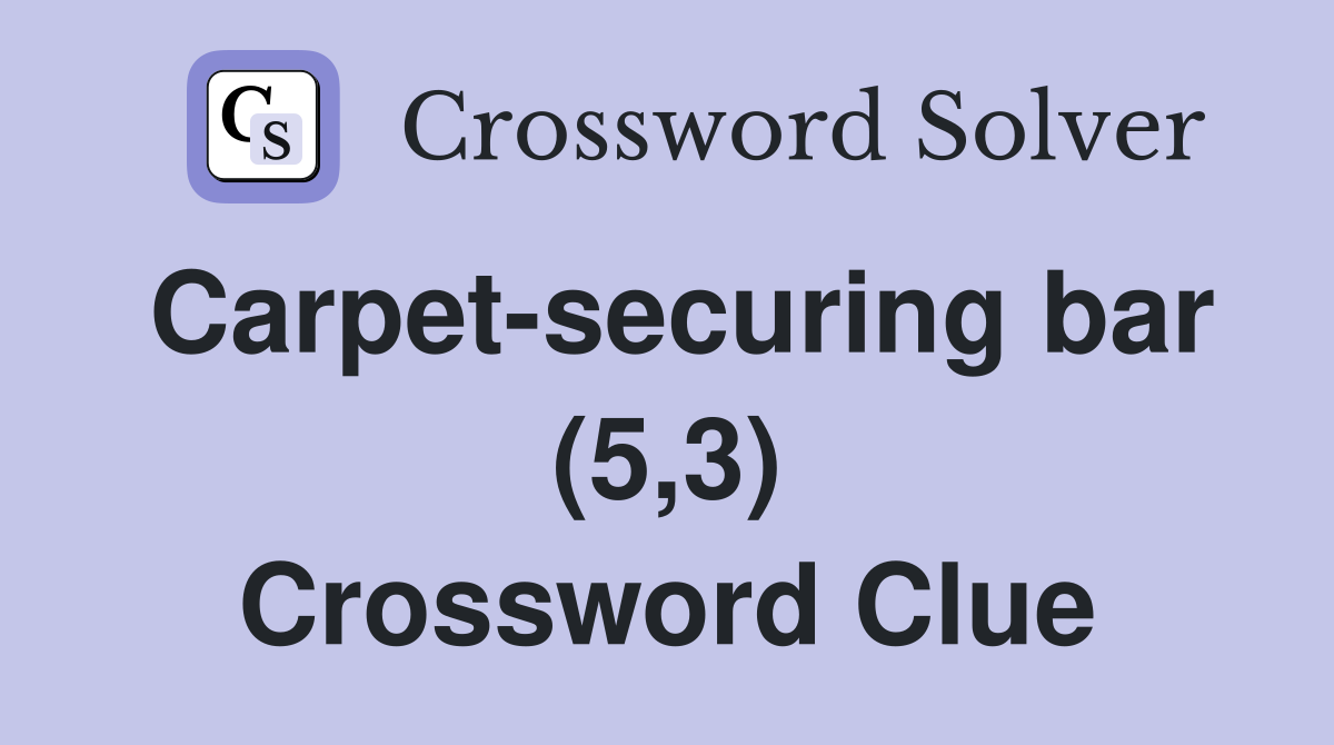 Carpet-securing bar (5,3) Crossword Clue