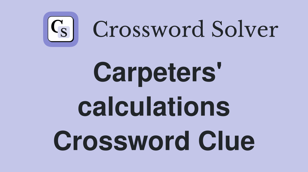 Carpeters' calculations Crossword Clue