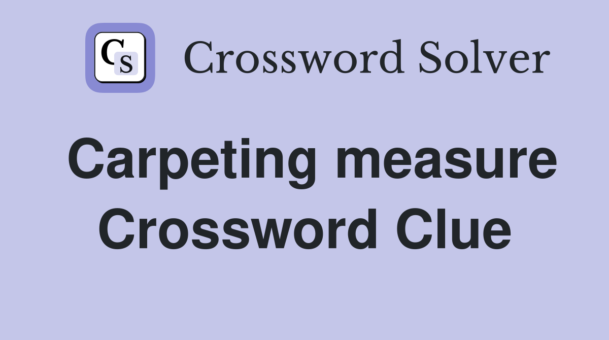 Carpeting measure Crossword Clue