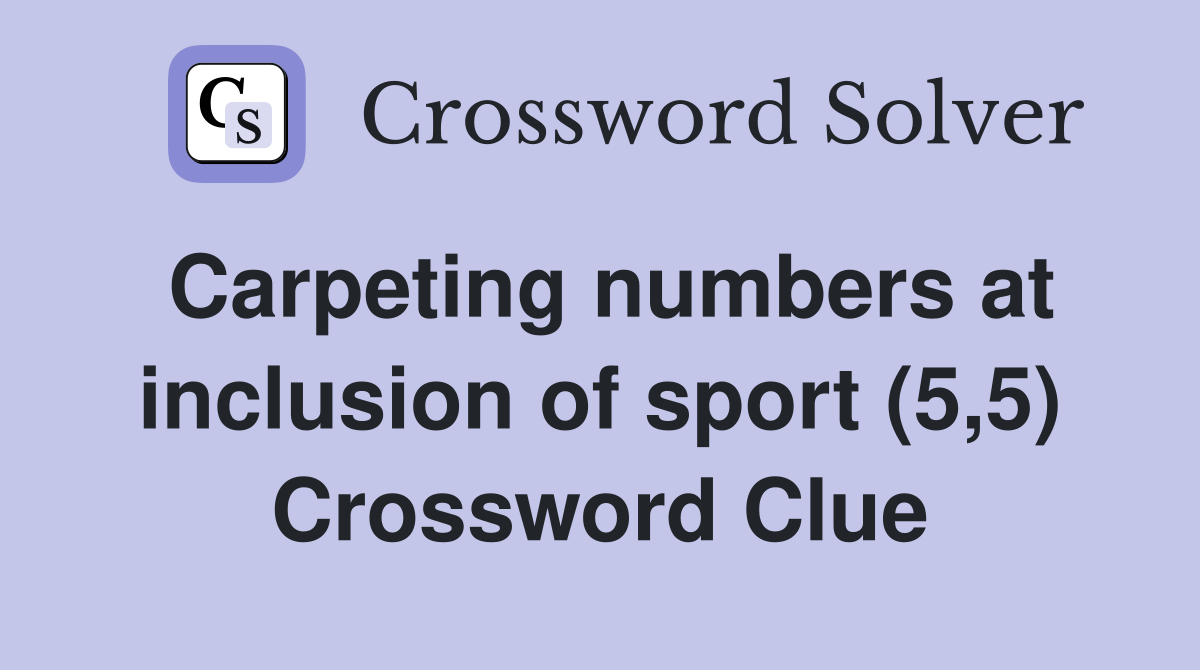Carpeting numbers at inclusion of sport (5,5) Crossword Clue