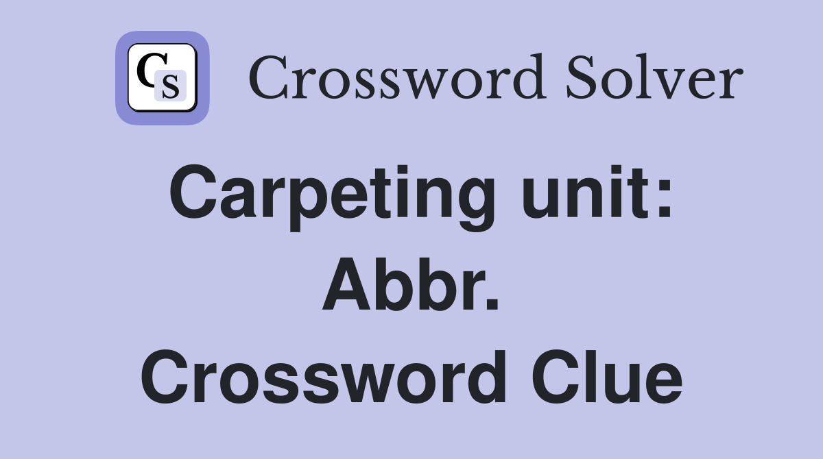 Carpeting unit: Abbr. Crossword Clue