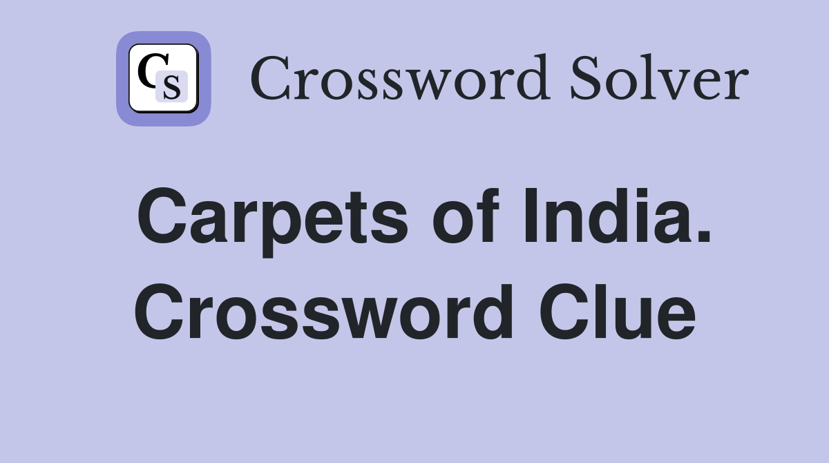 Carpets of India. Crossword Clue