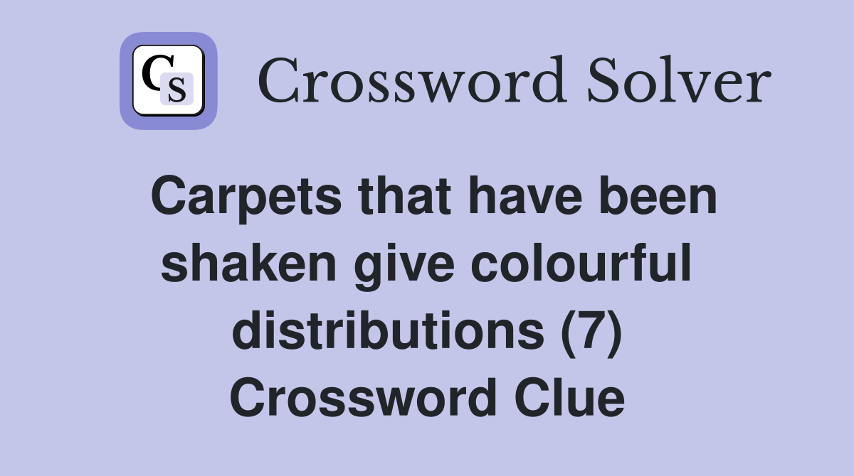 Carpets that have been shaken give colourful distributions (7) Crossword Clue