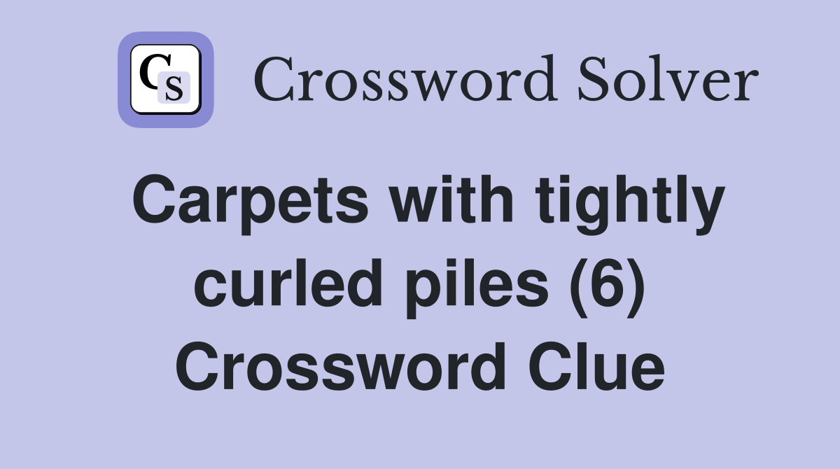 Carpets with tightly curled piles (6) Crossword Clue