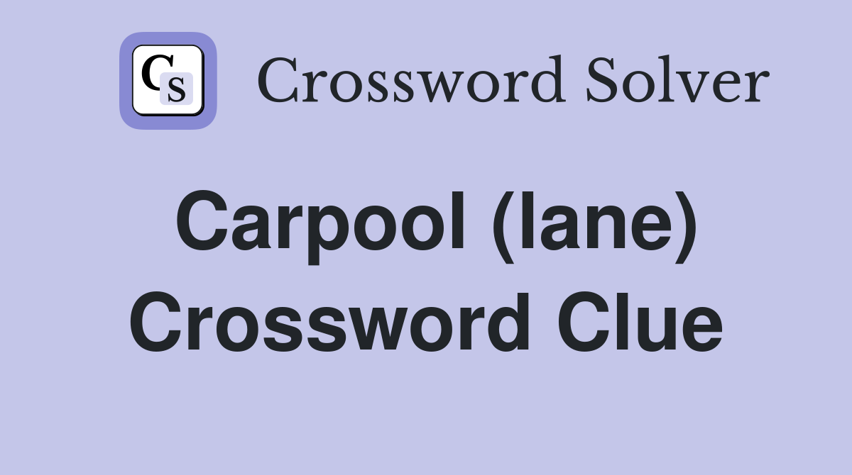 Carpool (lane) Crossword Clue