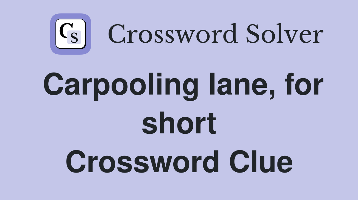 Carpooling lane, for short Crossword Clue