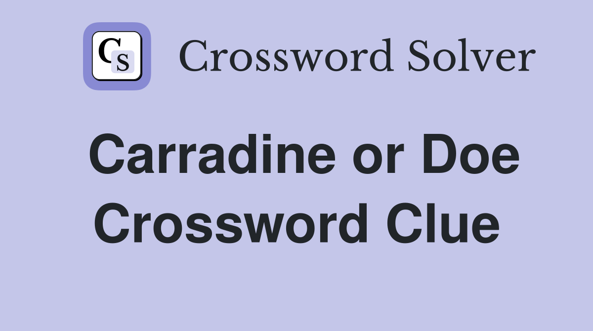 Carradine or Doe Crossword Clue
