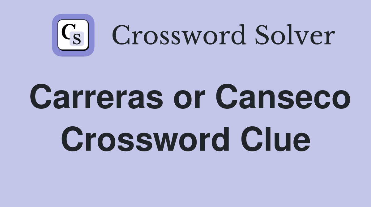 Carreras or Canseco Crossword Clue