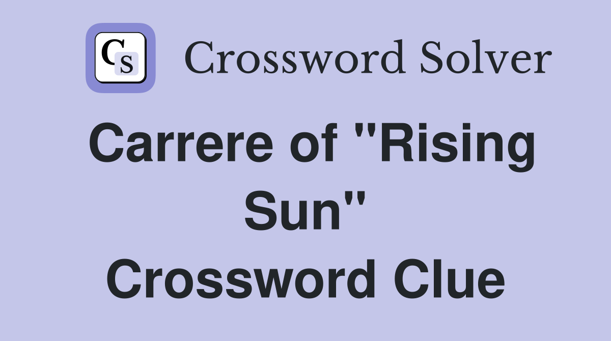 Carrere of "Rising Sun" Crossword Clue