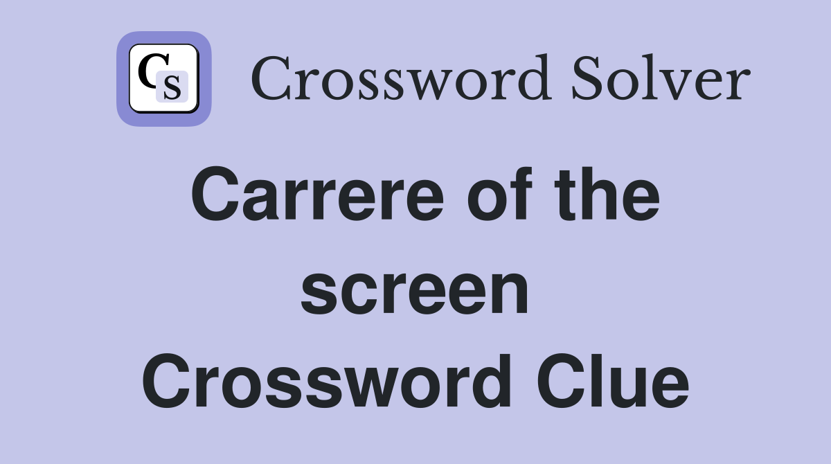 Carrere of the screen Crossword Clue