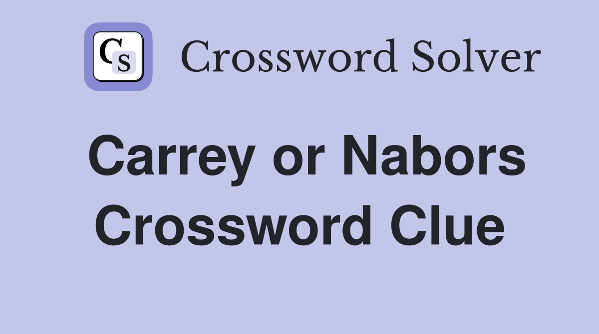 Carrey or Nabors Crossword Clue