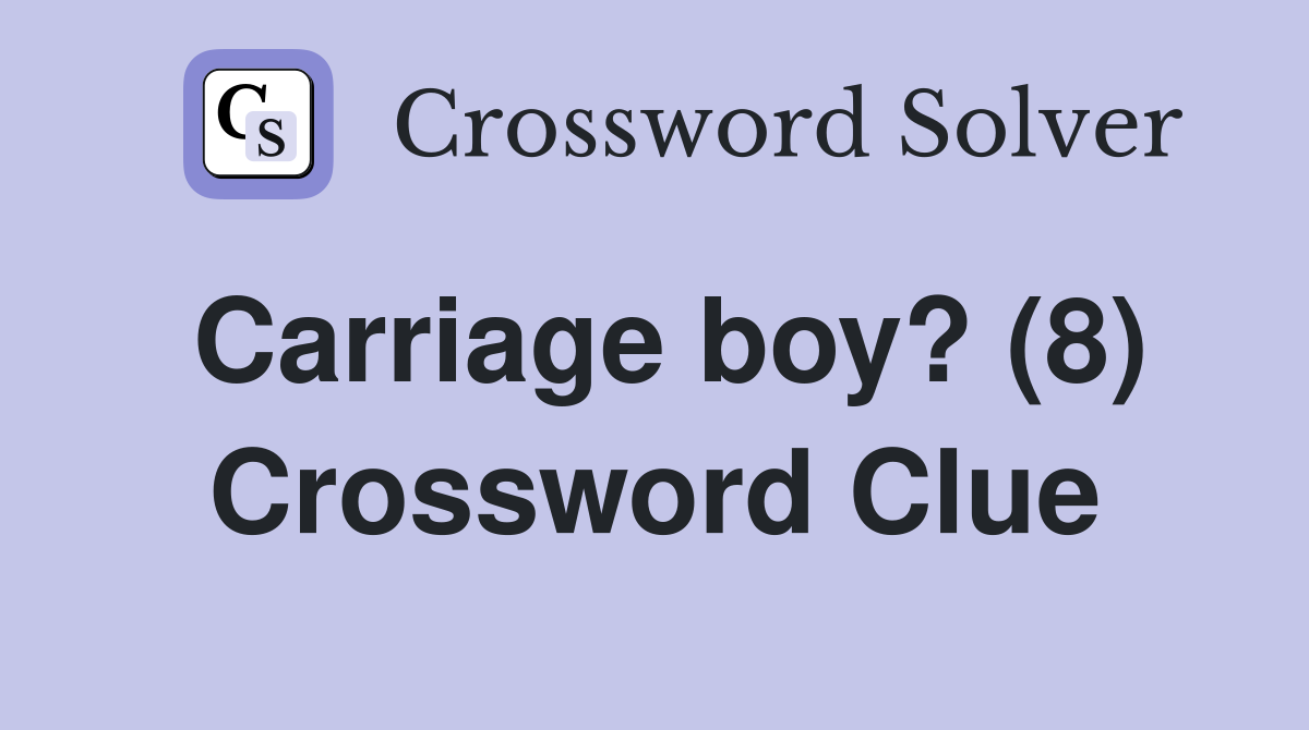 Carriage boy? (8) Crossword Clue