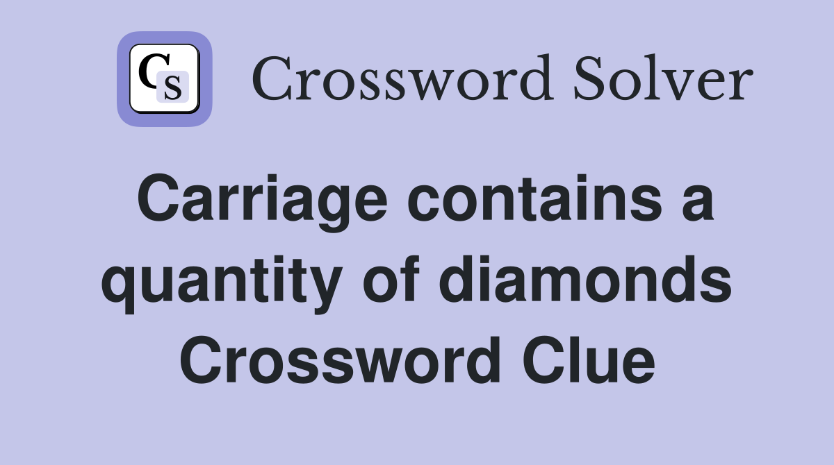 Carriage contains a quantity of diamonds Crossword Clue