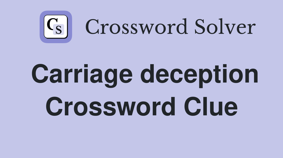 Carriage deception Crossword Clue