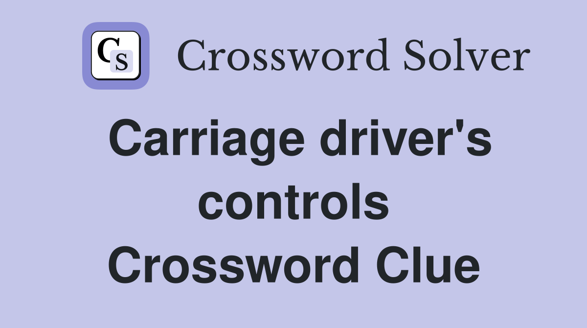 Carriage driver's controls Crossword Clue
