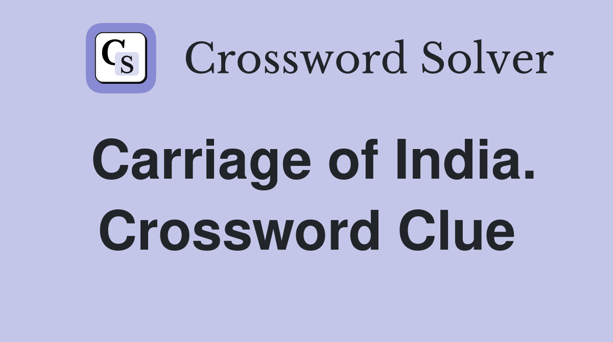 Carriage of India. Crossword Clue