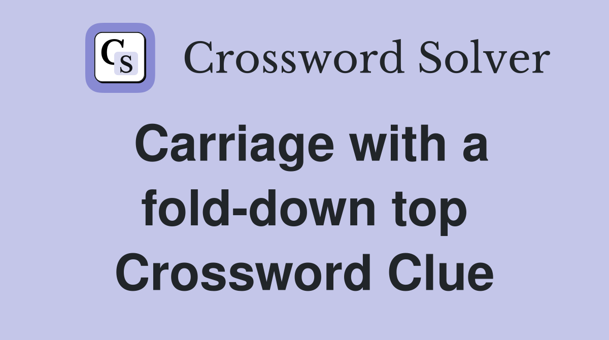 Carriage with a fold-down top Crossword Clue