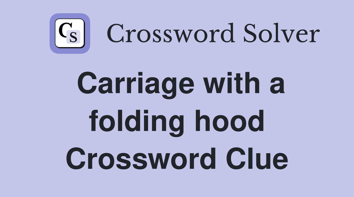 Carriage with a folding hood Crossword Clue