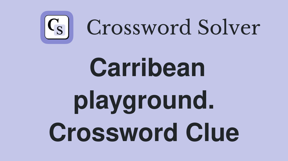Carribean playground. Crossword Clue