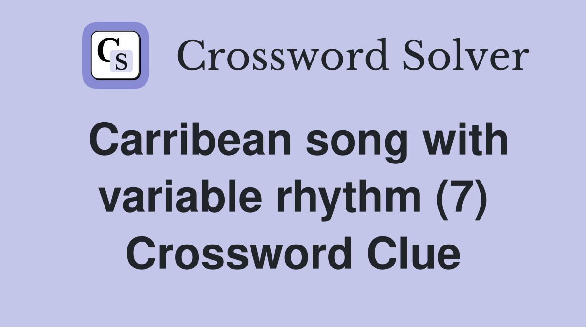 Carribean song with variable rhythm (7) Crossword Clue