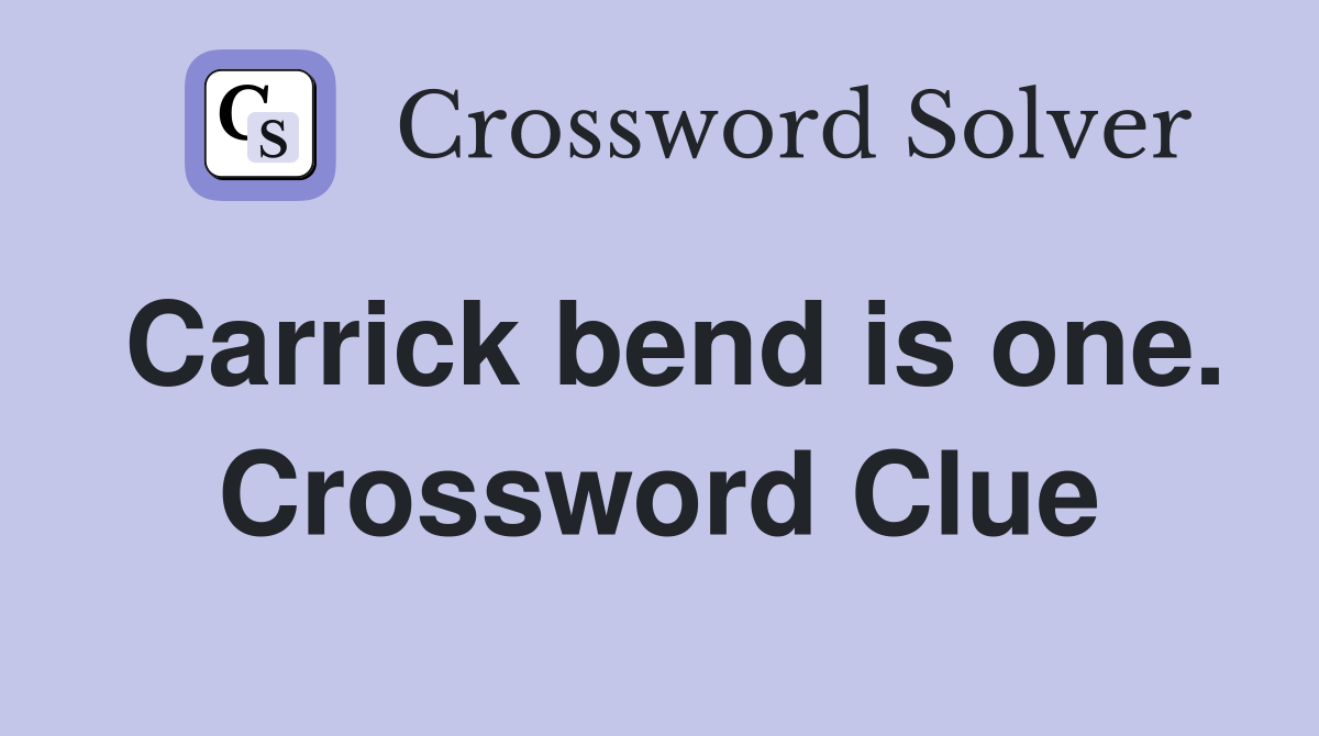 Carrick bend is one. Crossword Clue