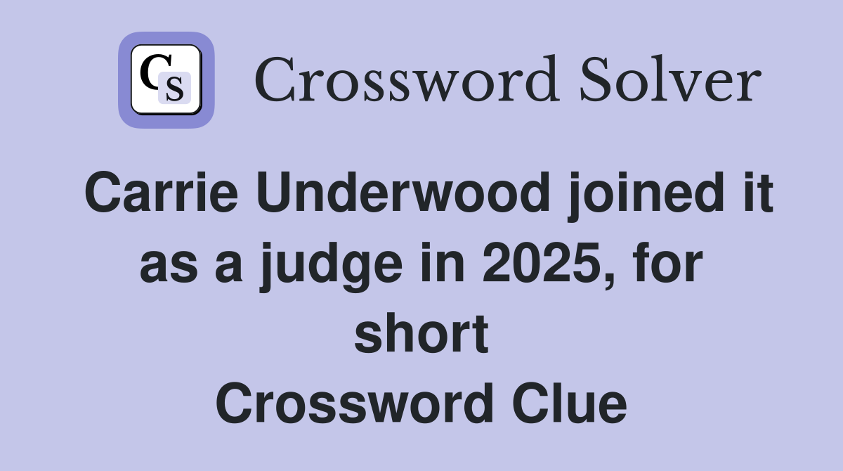 Carrie Underwood joined it as a judge in 2025, for short Crossword Clue