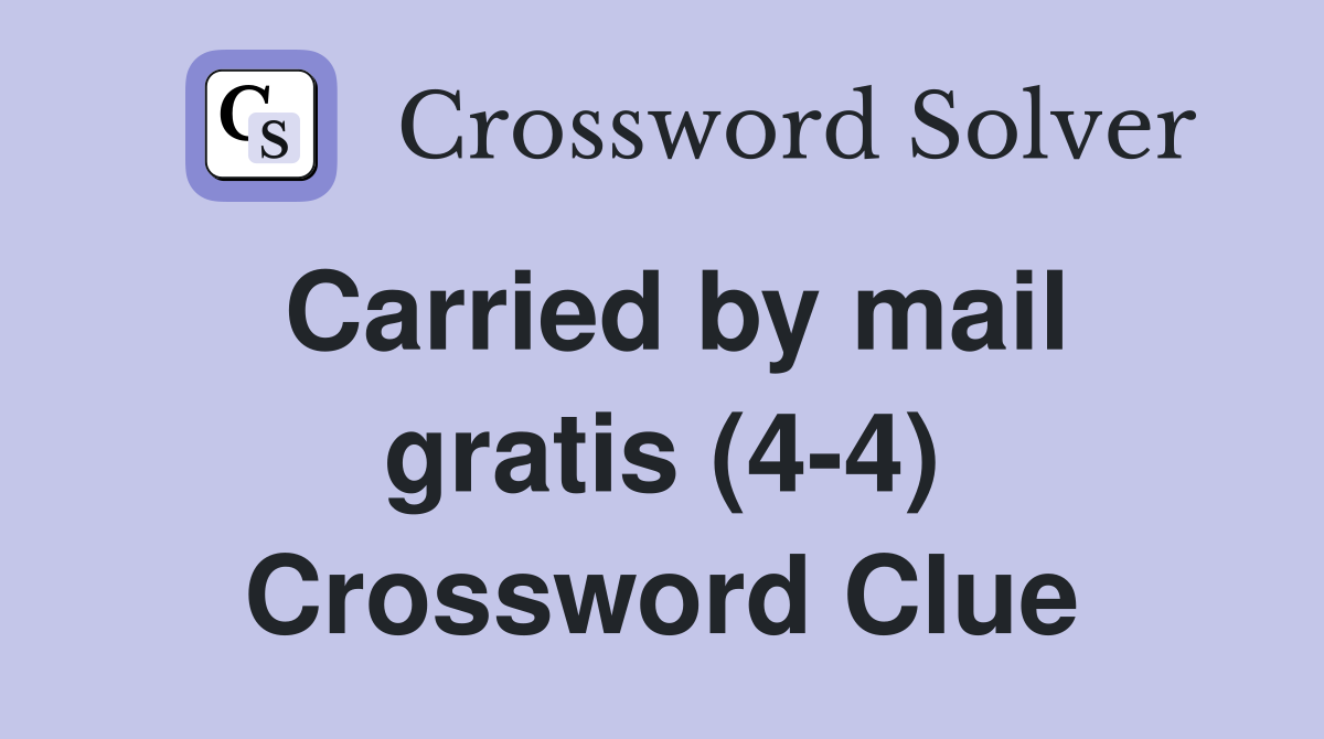 Carried by mail gratis (4-4) Crossword Clue