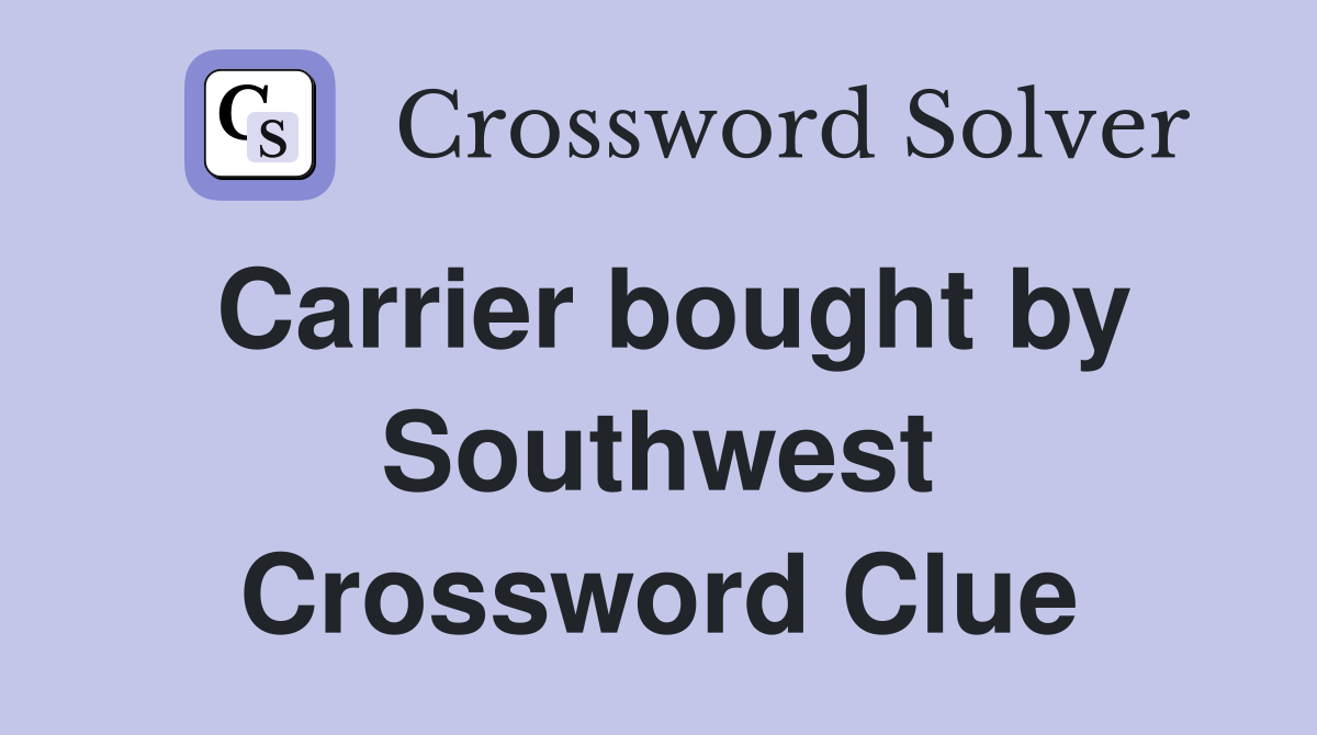 Carrier bought by Southwest Crossword Clue