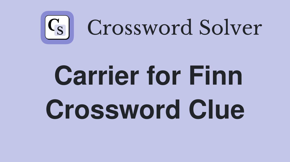 Carrier for Finn Crossword Clue