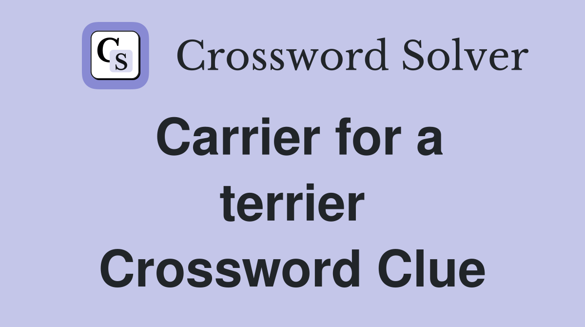 Carrier for a terrier Crossword Clue