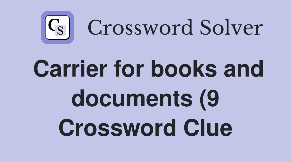 Carrier for books and documents (9) Crossword Clue Answers Carrier for books and documents (9) Crossword Clue Answers
