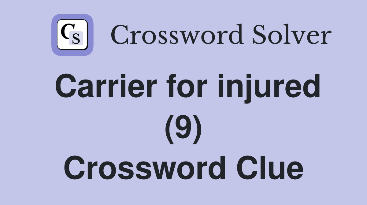 Carrier for injured (9) Crossword Clue