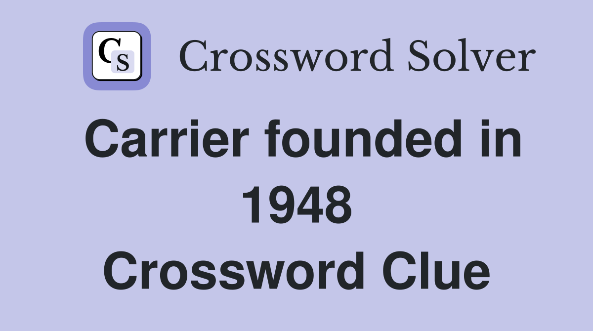 Carrier founded in 1948 Crossword Clue