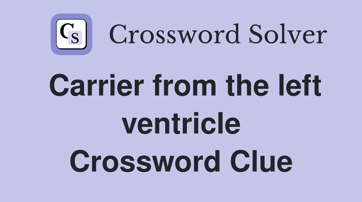 Carrier from the left ventricle Crossword Clue