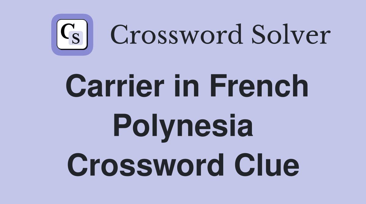 Carrier in French Polynesia Crossword Clue