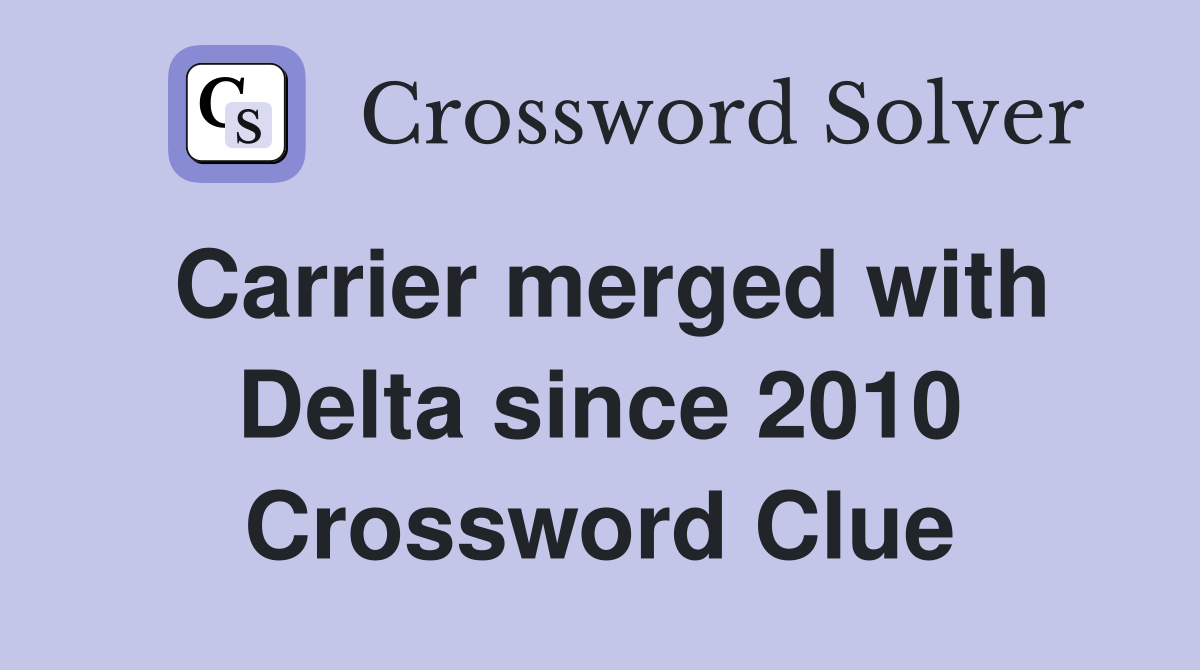 Carrier merged with Delta since 2010 Crossword Clue