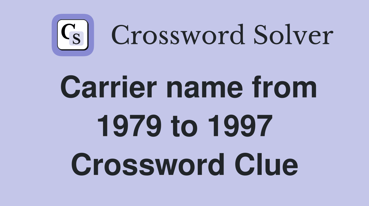Carrier name from 1979 to 1997 Crossword Clue