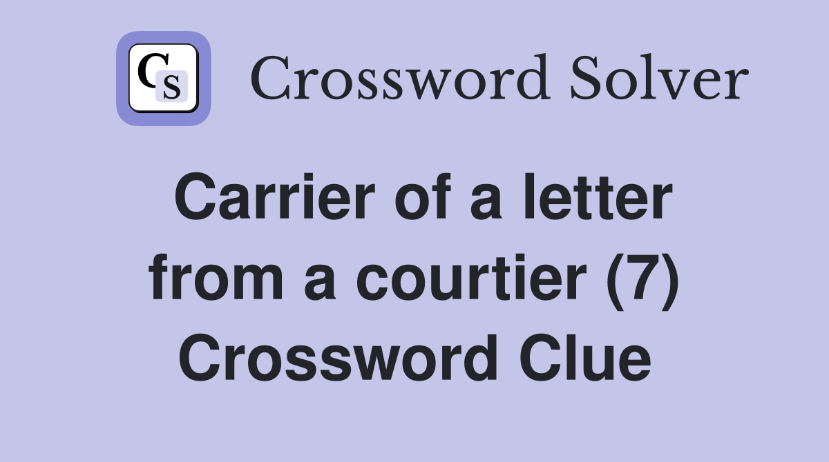 Carrier of a letter from a courtier (7) Crossword Clue