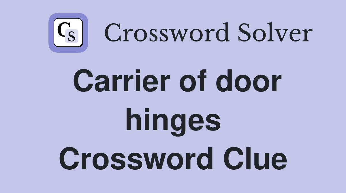 Carrier of door hinges Crossword Clue