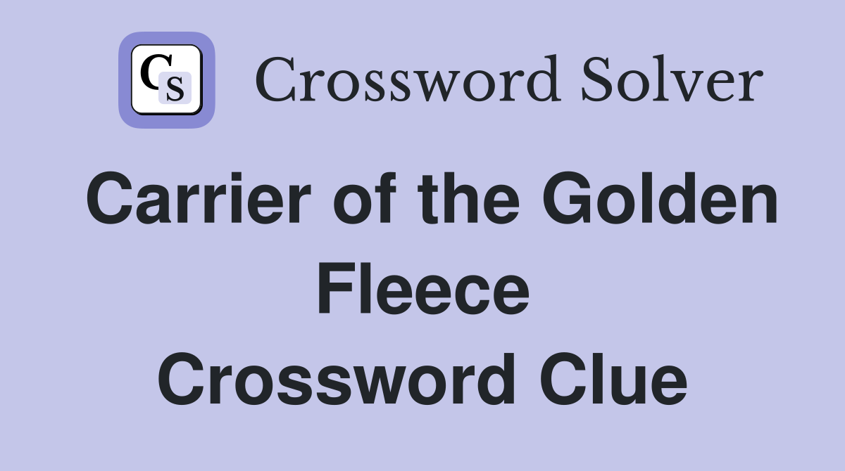 Carrier of the Golden Fleece Crossword Clue