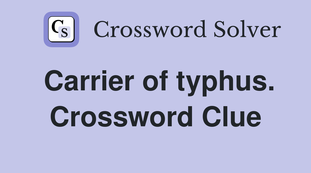 Carrier of typhus. Crossword Clue