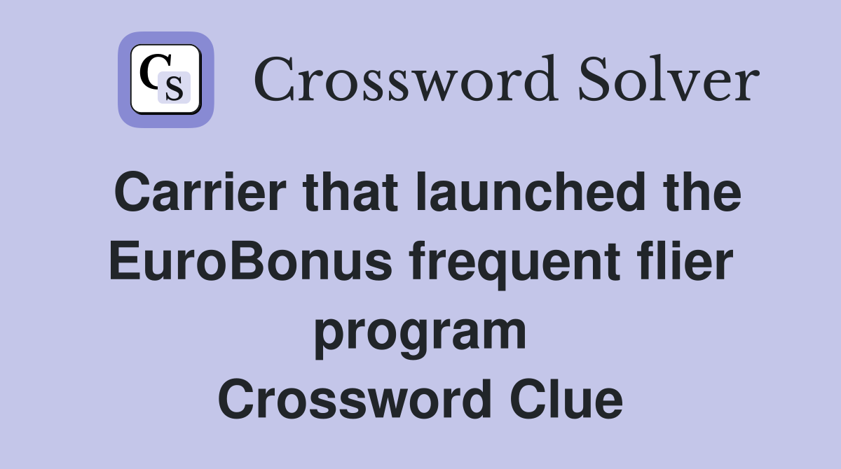 Carrier that launched the EuroBonus frequent flier program Crossword Clue
