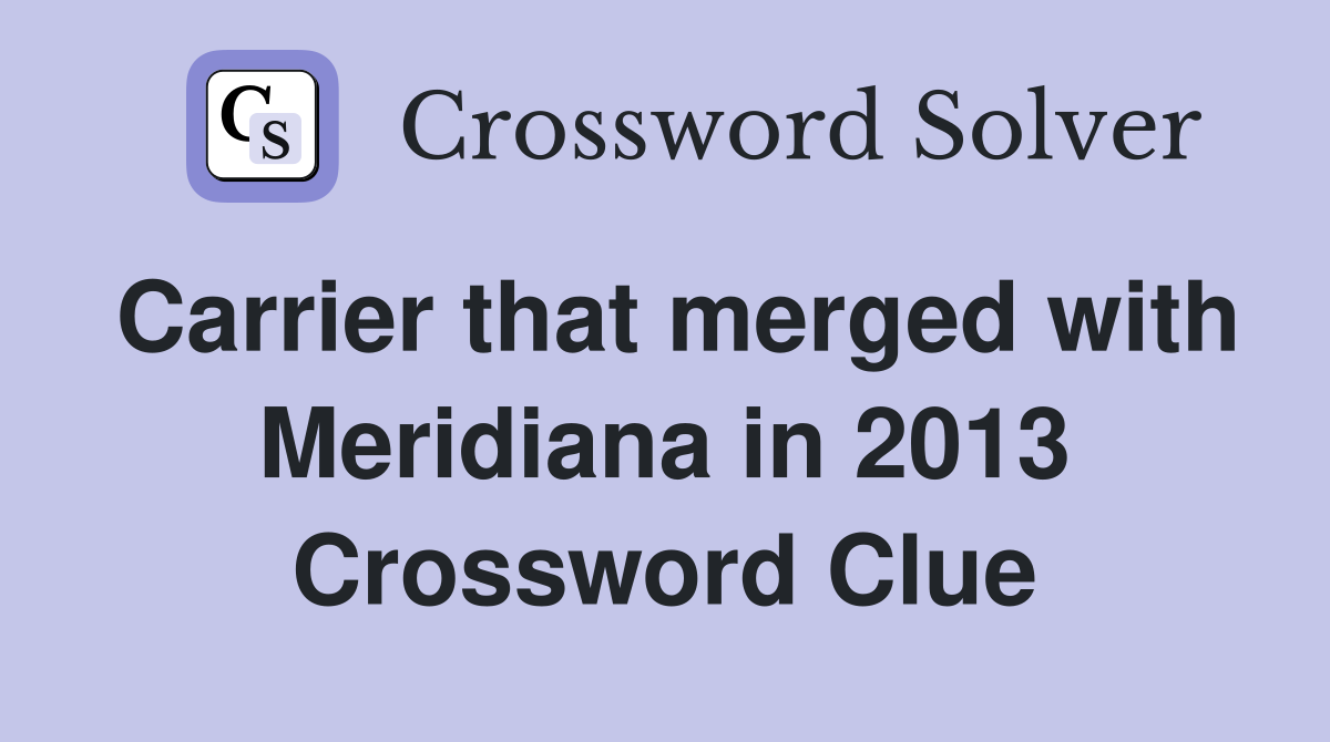 Carrier that merged with Meridiana in 2013 Crossword Clue