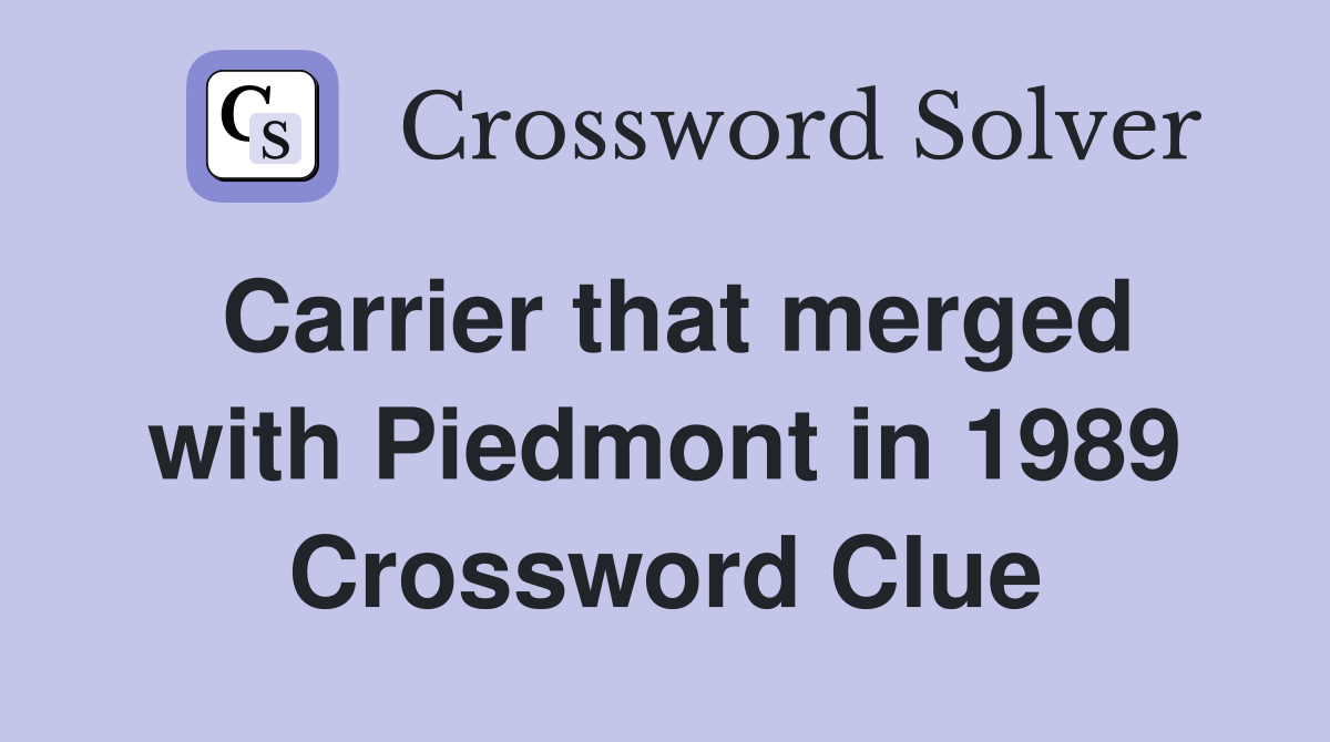 Carrier that merged with Piedmont in 1989 Crossword Clue